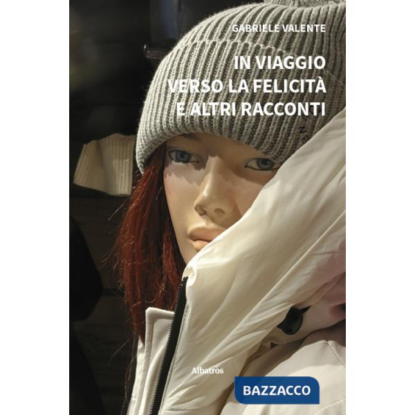 In viaggio verso la felicità e altri racconti