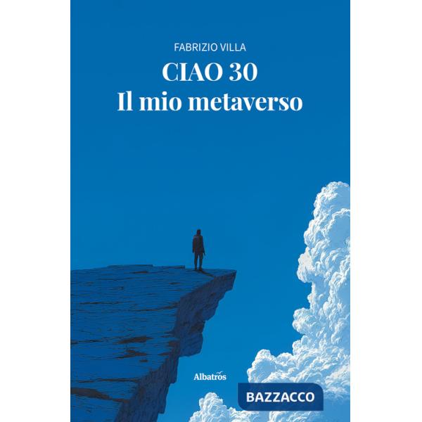 Ciao 30. Il mio metaverso