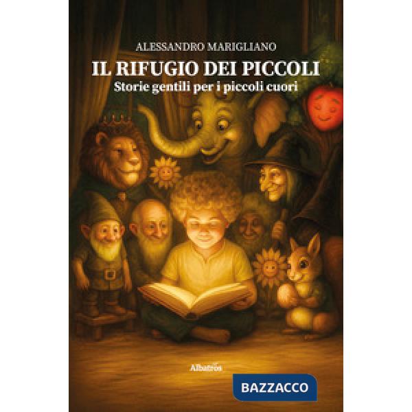 Rifugio dei piccoli. Storie gentili per i piccoli cuori (Il)