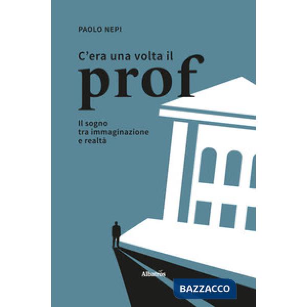 C'era una volta il prof. Il sogno tra immaginazione e realtà