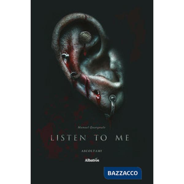 Listen to me. Ascoltami