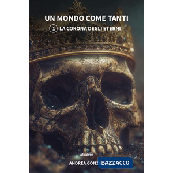 Corona degli eterni. Un mondo come tanti (La). Vol. 1