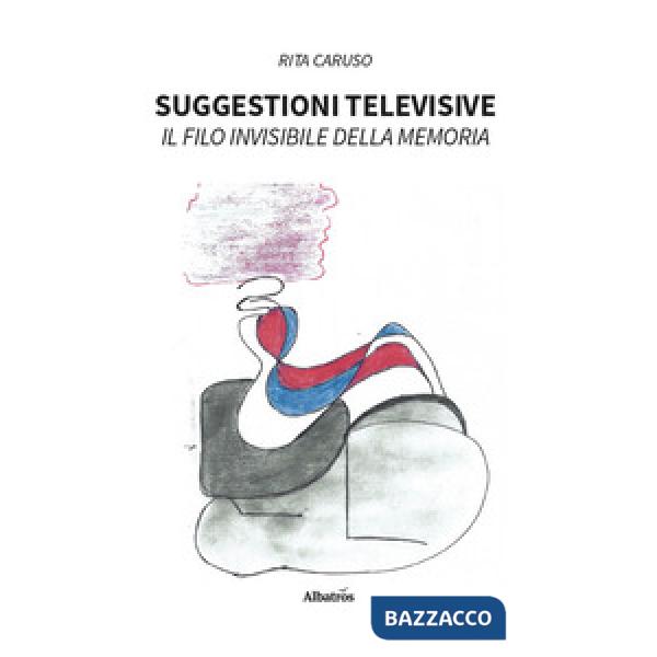 Suggestioni televisive. Il filo invisibile della memoria