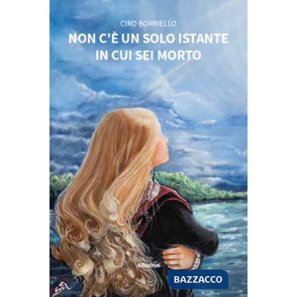 Non c'è un solo istante in cui sei morto