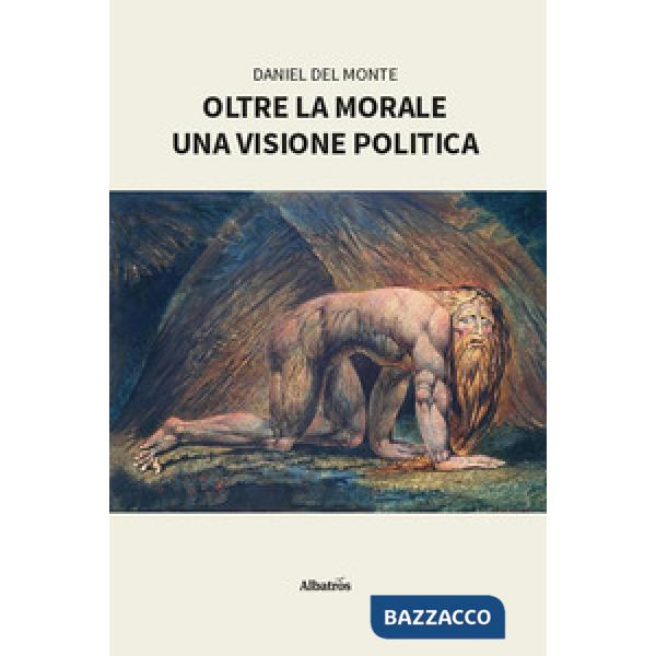 Oltre la morale. Una visione politica