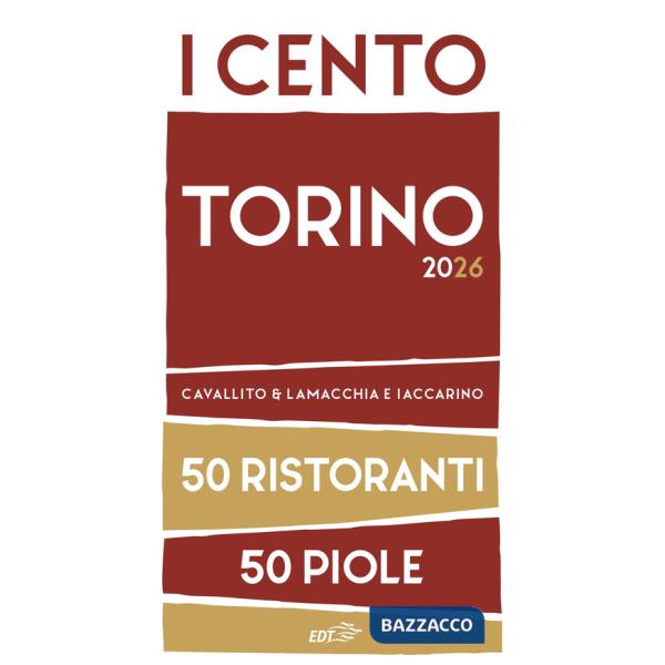 Cento Torino 2026. 50 ristoranti + 50 piole (I)