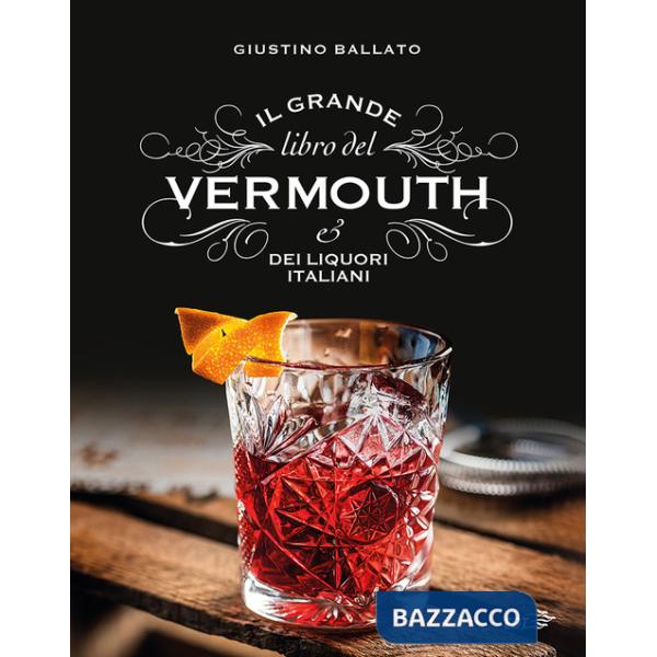 Grande libro del Vermouth e dei liquori italiani (Il)