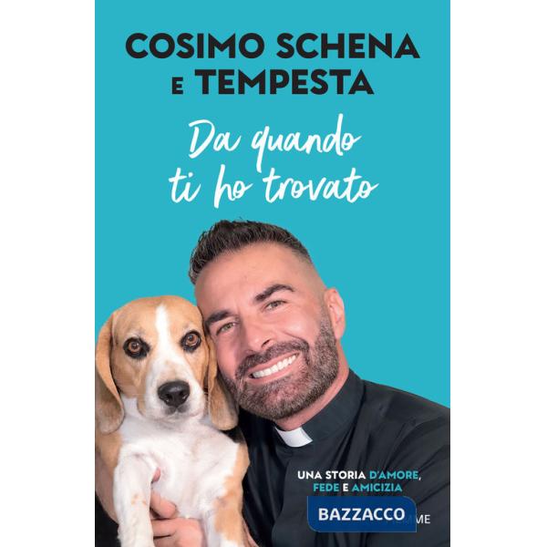 Da quando ti ho trovato. Una storia d'amore, fede e amicizia