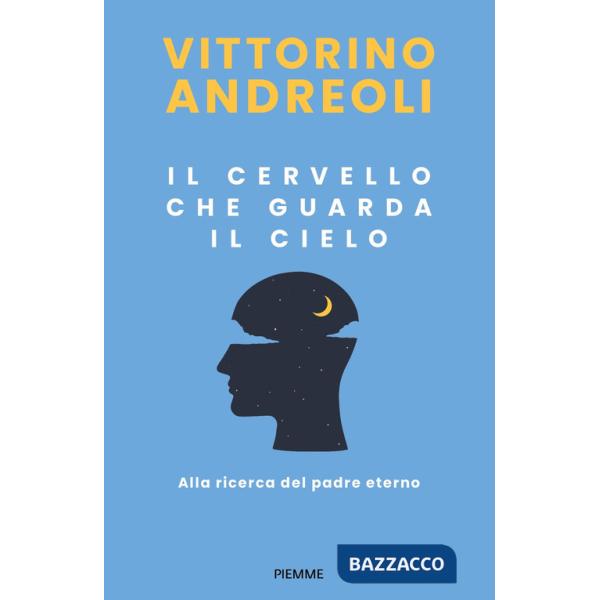 Cervello che guarda il cielo. Alla ricerca del padre eterno (Il)