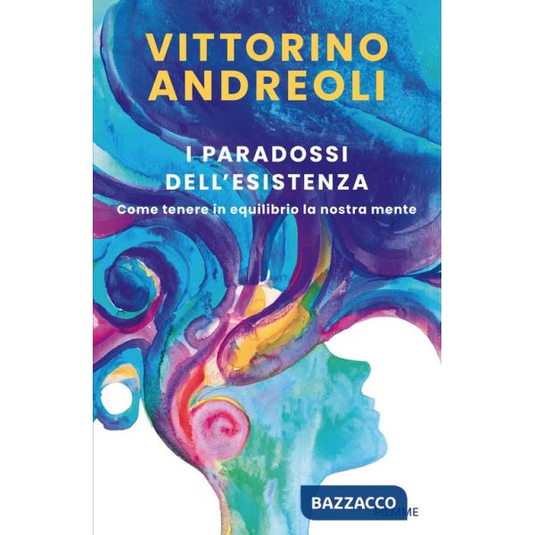 Paradossi dell'esistenza. Come tenere in equilibrio la nostra mente (I)