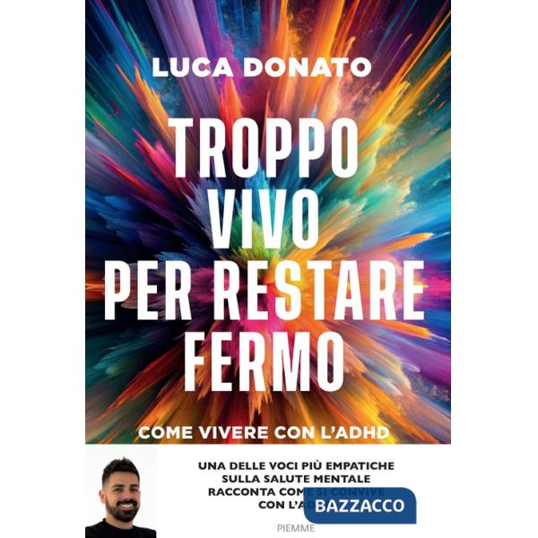 Troppo vivo per restare fermo. Come vivere con l'ADHD