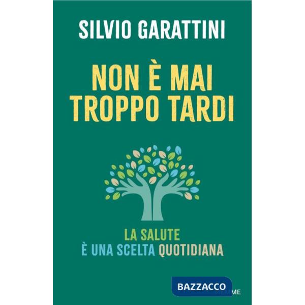 Non è mai troppo tardi. La salute è una scelta quotidiana
