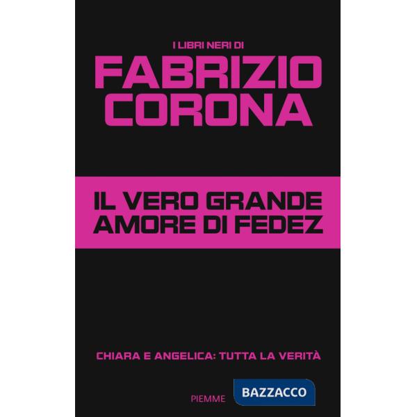 Vero grande amore di Fedez. Chiara e Angelica: tutta la verità (Il)