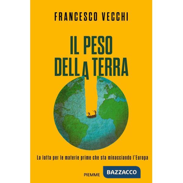 Peso della terra. La lotta per le materie prime che sta minacciando l'Europa (Il)
