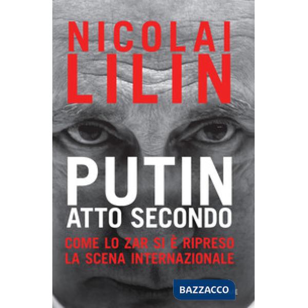 Putin atto secondo. Come lo Zar si è ripreso la scena internazionale