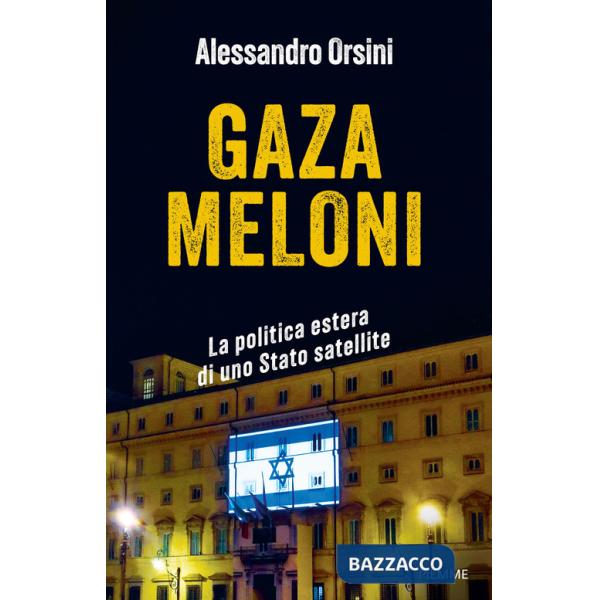 Gaza Meloni. La politica estera di uno Stato satellite