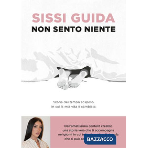 Non sento niente. Storia del tempo sospeso in cui la mia vita è cambiata