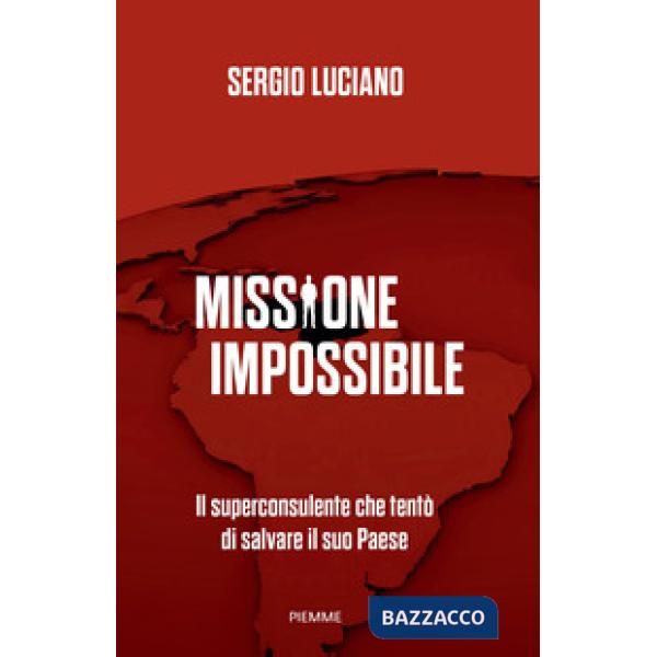 Missione impossibile. Il superconsulente che tentò di salvare il suo Paese
