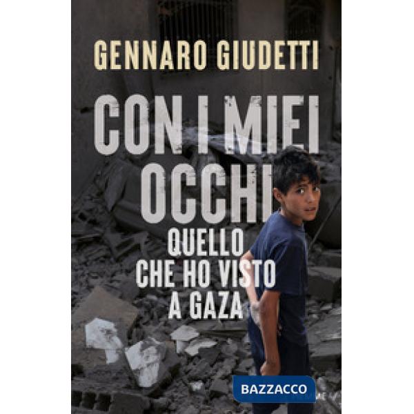 Con i miei occhi. Quello che ho visto a Gaza