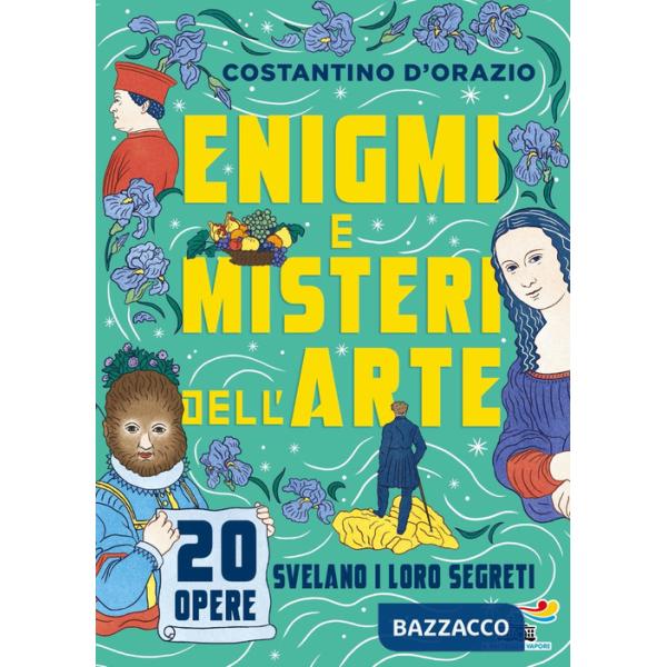 Enigmi e misteri dell'arte. 20 opere svelano i loro segreti