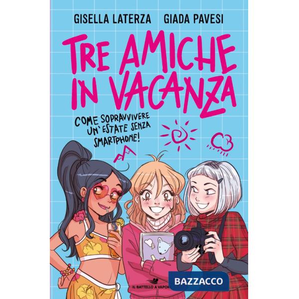 Tre amiche in vacanza. Come sopravvivere un'estate senza smartphone!