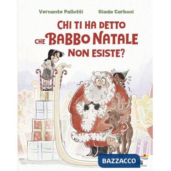 Chi ti ha detto che Babbo Natale non esiste? Ediz. a colori