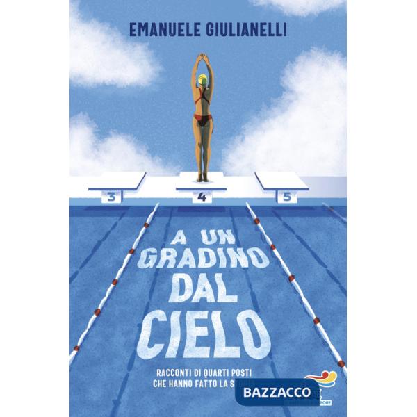 A un gradino dal cielo. Racconti di quarti posti che hanno fatto la storia