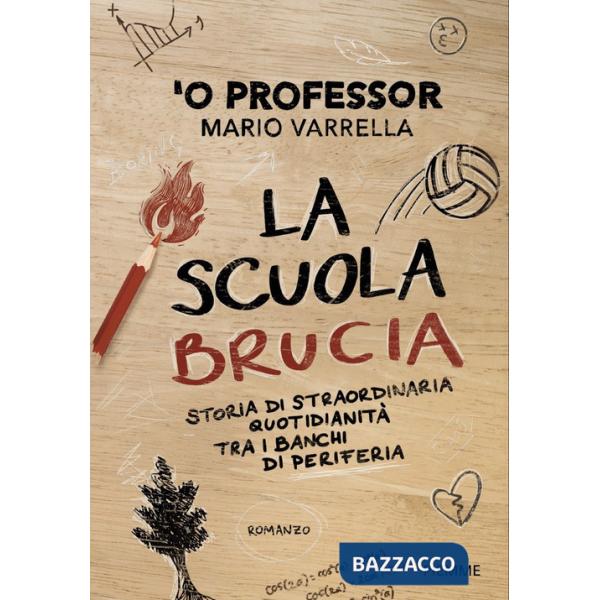 Scuola brucia. Storia di straordinaria quotidianità tra i banchi di periferia (La)