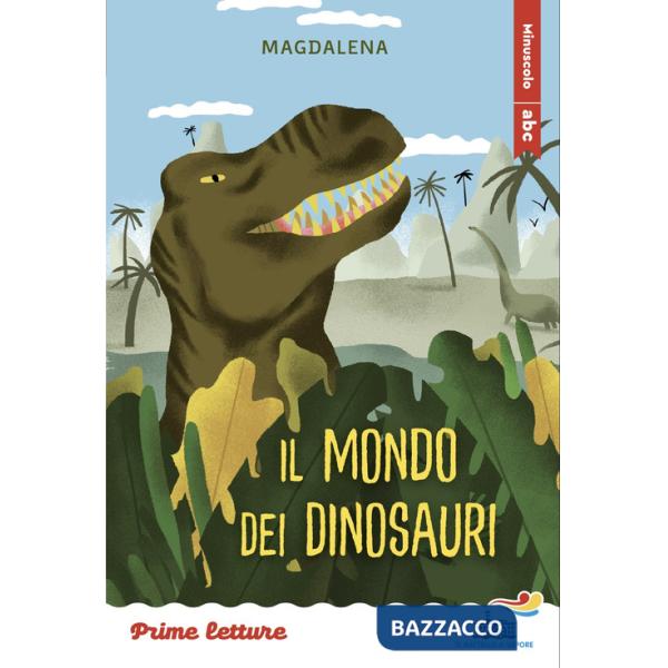 Mondo dei dinosauri. Stampatello minuscolo. Ediz. a colori (Il)