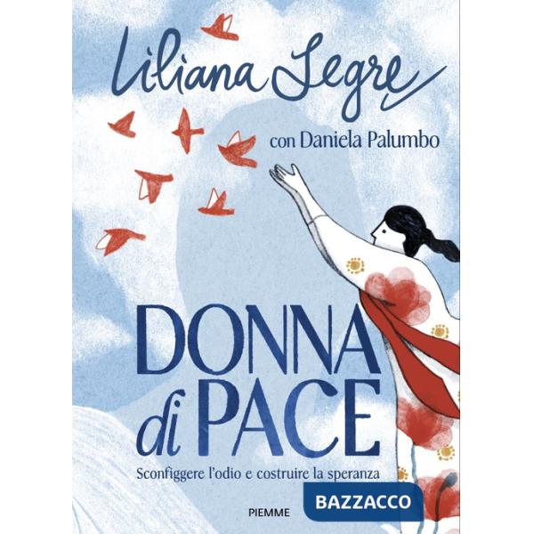 Donna di pace. Sconfiggere l'odio e costruire la speranza
