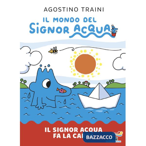 Signor Acqua fa la carta. Il mondo del signor Acqua. Ediz. illustrata (Il)