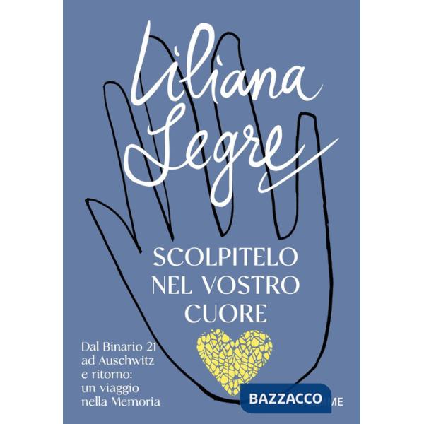 Scolpitelo nel vostro cuore. Dal Binario 21 ad Auschwitz e ritorno: un viaggio nella Memoria