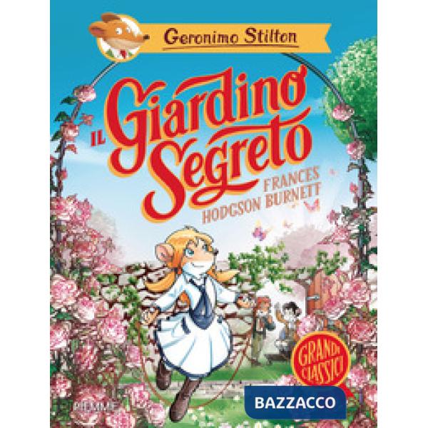 Giardino segreto di Frances Hodgson Burnett (Il)