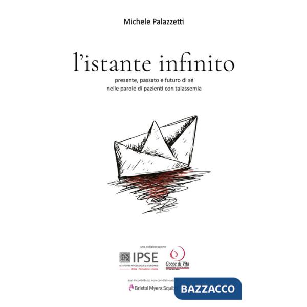 Istante infinito. Presente, passato e futuro di sé nelle parole di pazienti con talassemia (L')