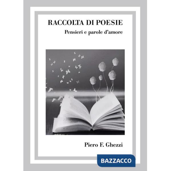 Raccolta di poesie. Pensieri e parole d'amore