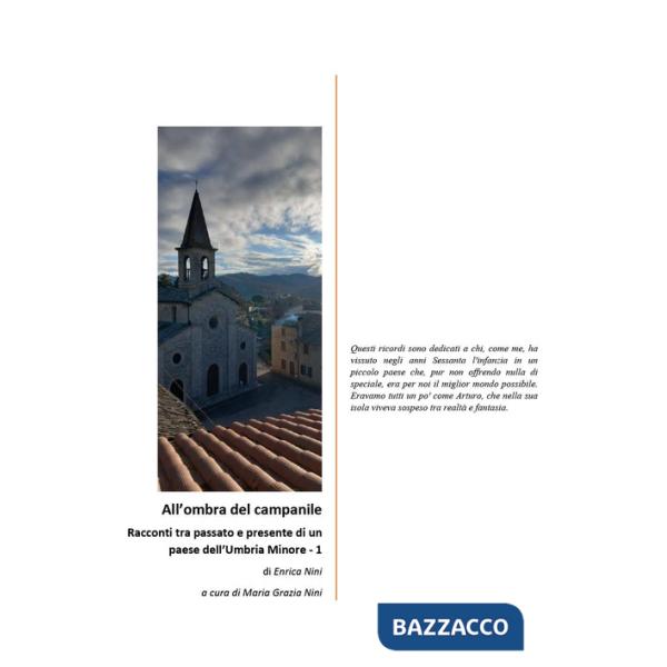 All'ombra del campanile. Racconti tra passato e presente di un paese dell'Umbria Minore. Vol. 1