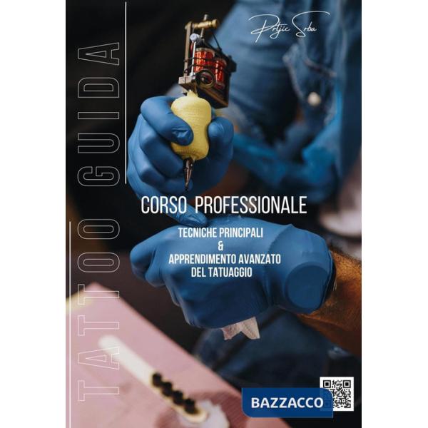 Tattoo guida. Corso professionale. Tecniche principali & apprendimento avanzato del tatuaggio