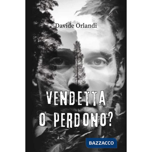 Vendetta o perdono?