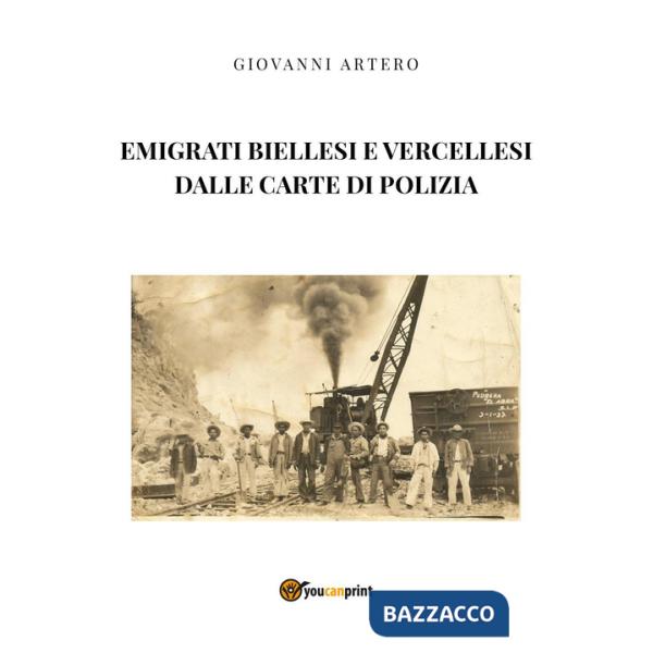 Emigrati biellesi e vercellesi dalle carte di polizia