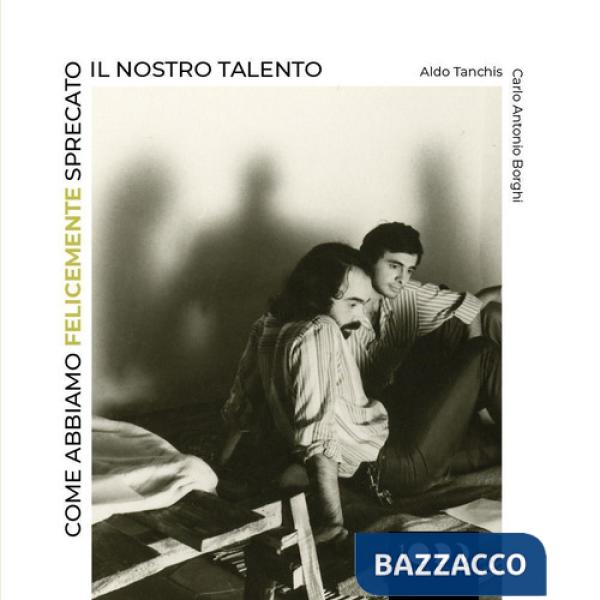 Come abbiamo felicemente sprecato il nostro talento