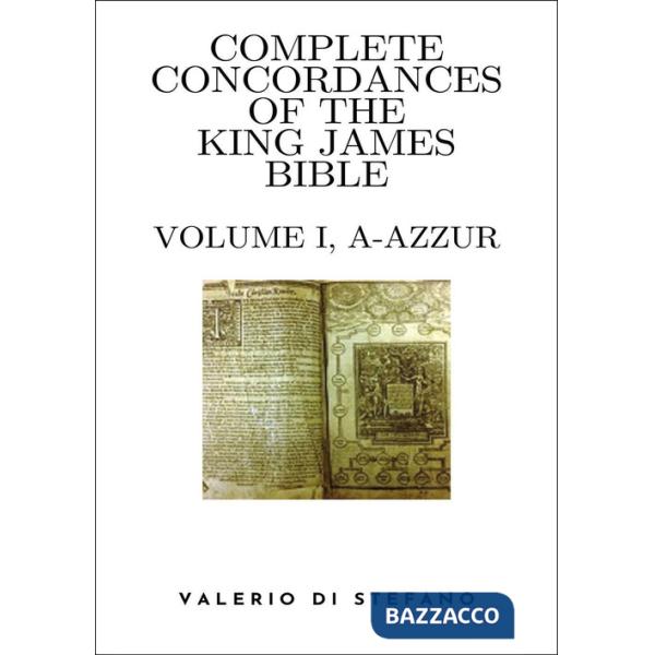 Complete Concordances of the King James Bible. Vol. 1: (A-Azzur)