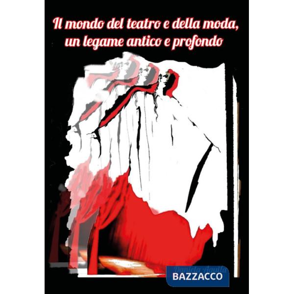 Mondo del teatro e della moda, un legame antico e profondo (Il)