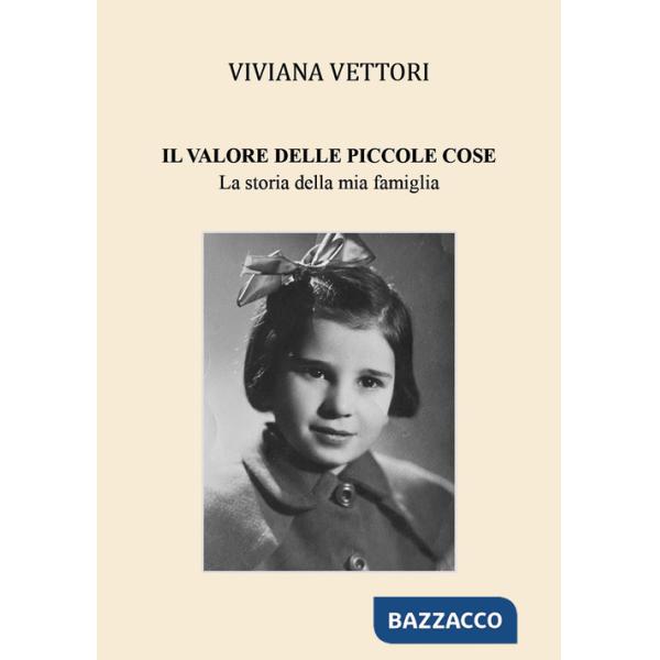 Valore delle piccole cose. La storia della mia famiglia (Il)