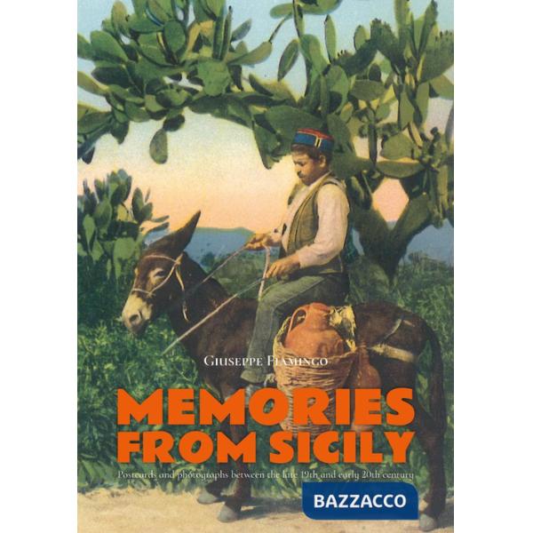 Memories from Sicily. Postcards and photographs between the late 19th and early 20th century. Ediz. inglese, francese e italiana