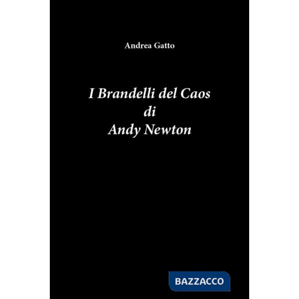 Brandelli del caos di Andy Newton (I)