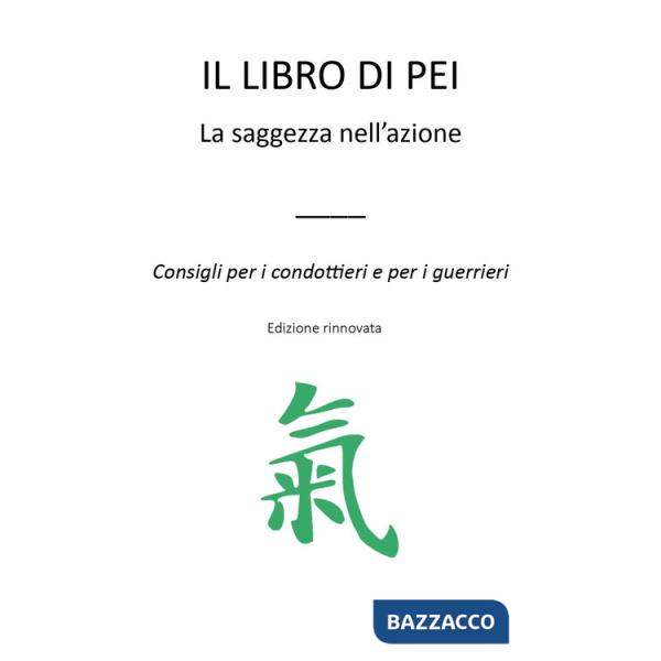 Libro di Pei. La saggezza nell'azione. Consigli per i condottieri e per i guerrieri (Il)