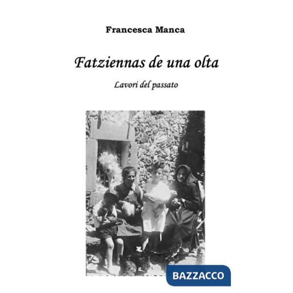 Fatziennas de una olta. Lavori del passato