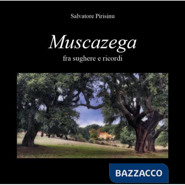 Musacazega. Fra sughere e ricordi