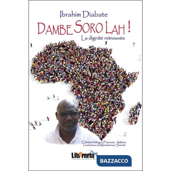 Dambe soro lah. La dignité retrouvée. Ediz. bilingue