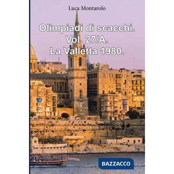 Olimpiadi di scacchi. Vol. 27/A: La Valletta 1980